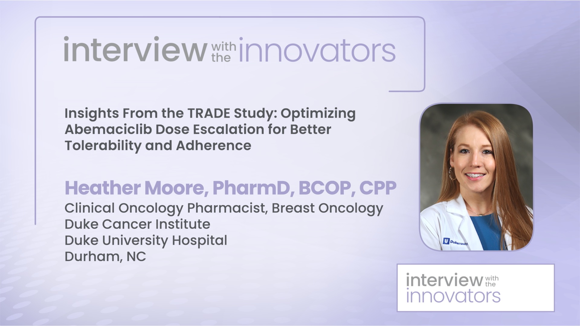 Insights From the TRADE Study: Optimizing Abemaciclib Dose Escalation for Better Tolerability and Adherence